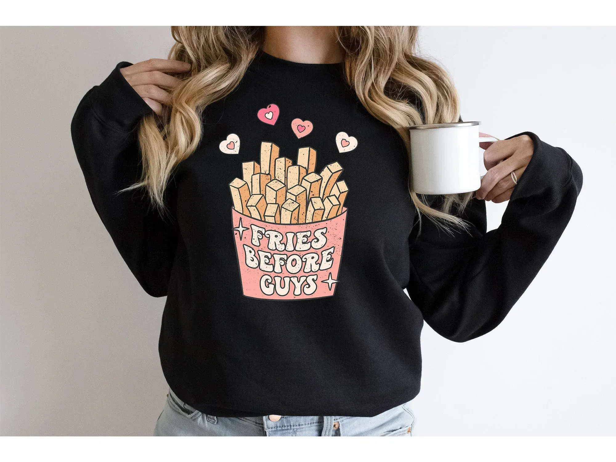 Fries before Guys Tee Shirt or Sweatshirt, Unisex Tee Shirt, Woman Tee Shirt, Mom shirt