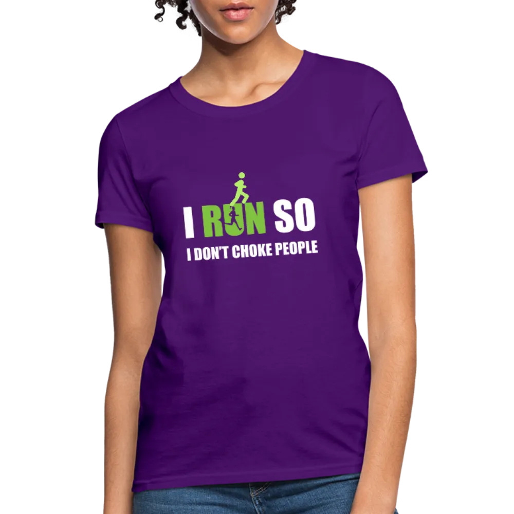 I Run So I Don't Choke People Women's T-Shirt