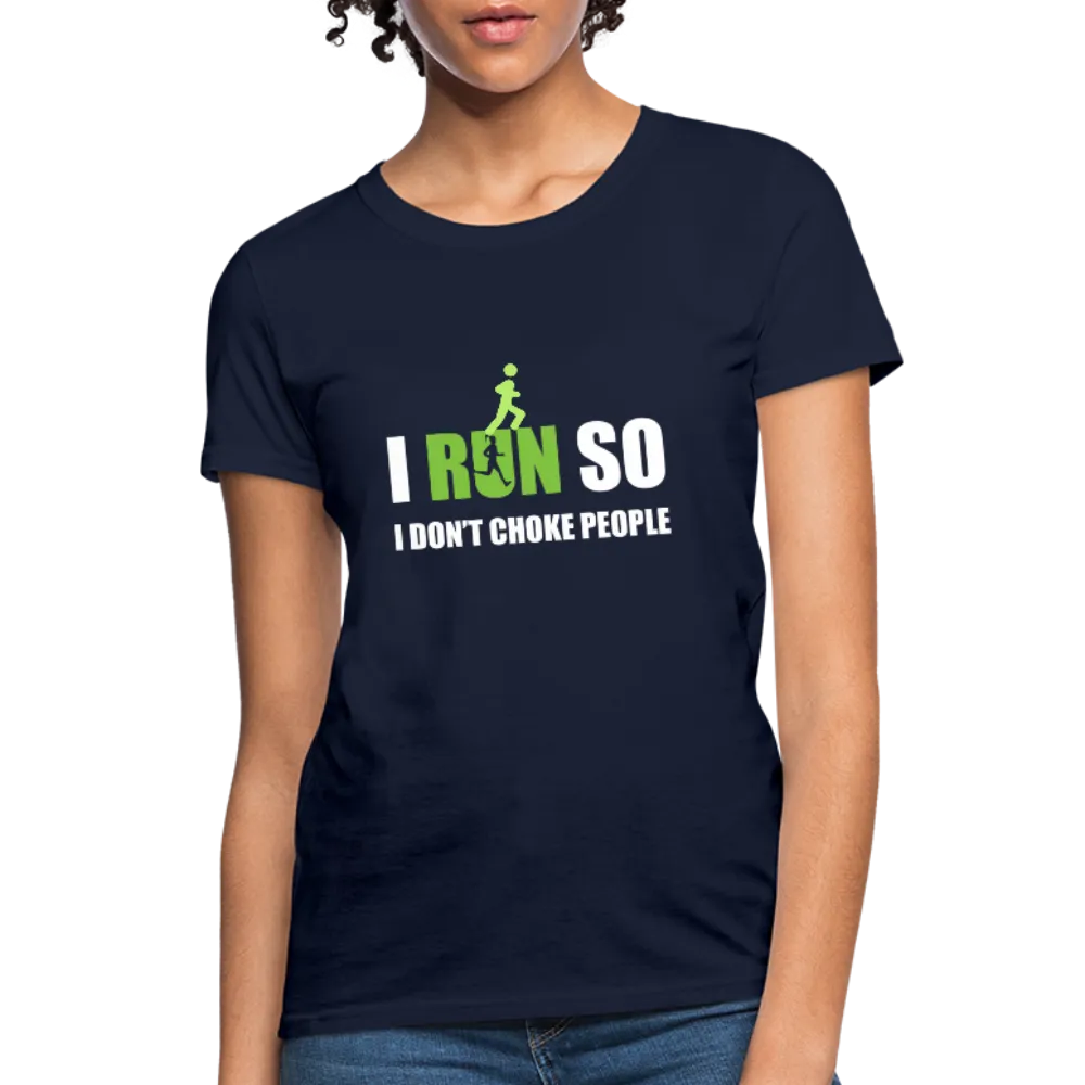 I Run So I Don't Choke People Women's T-Shirt