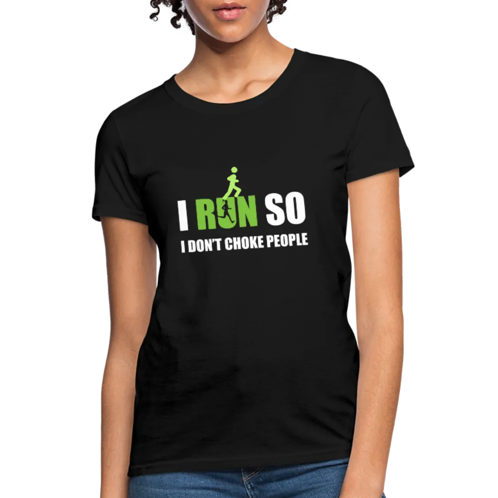 I Run So I Don't Choke People Women's T-Shirt