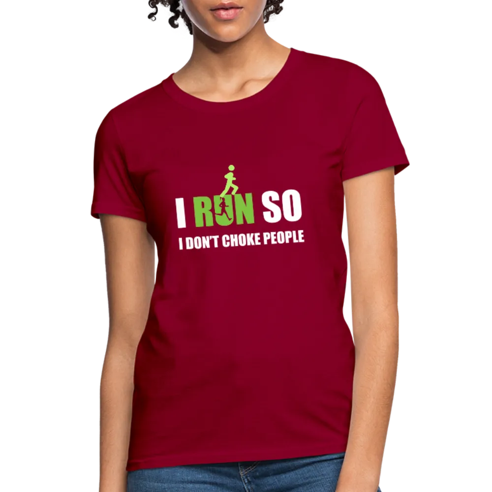 I Run So I Don't Choke People Women's T-Shirt