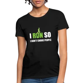 I Run So I Don't Choke People Women's T-Shirt