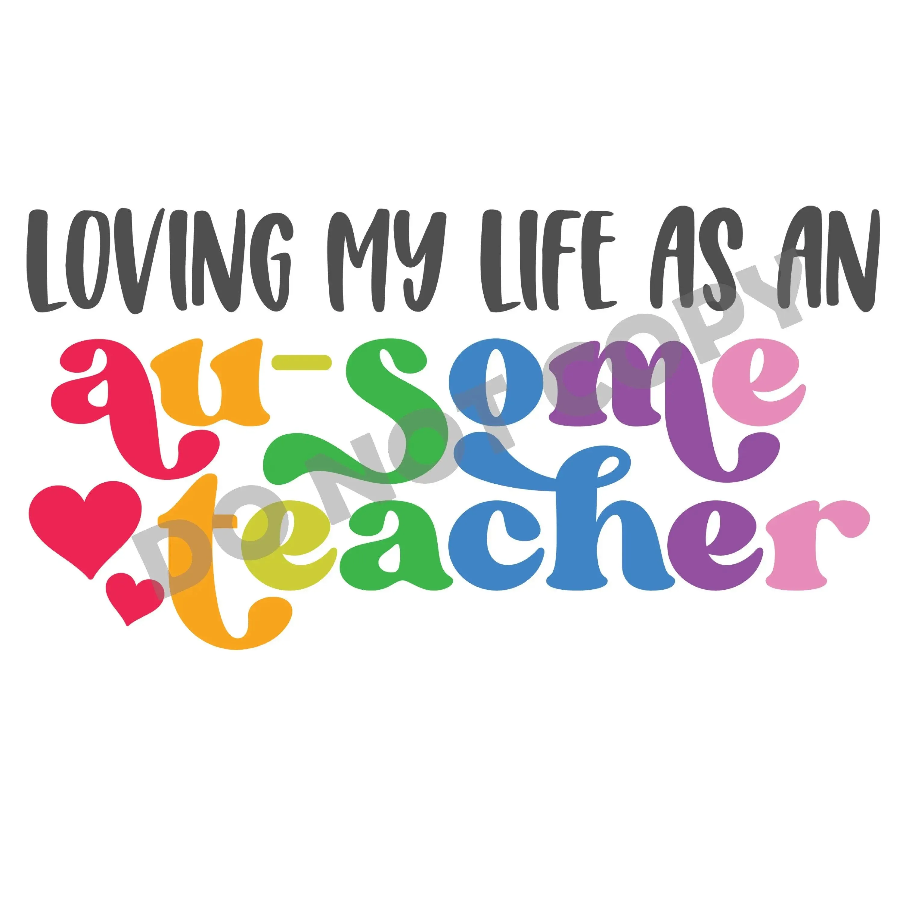 Loving My Life As An Au-Some Teacher - DTF Transfer